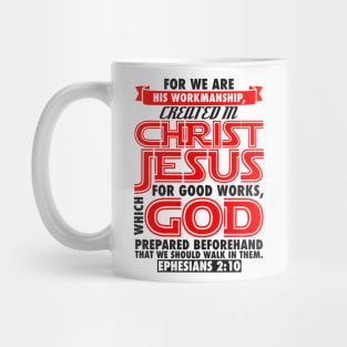 Ephesians 2:10 For We Are His Workmanship Created In Christ Jesus Mug